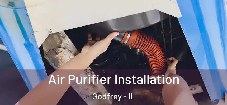  Air Purifier Installation Godfrey - IL