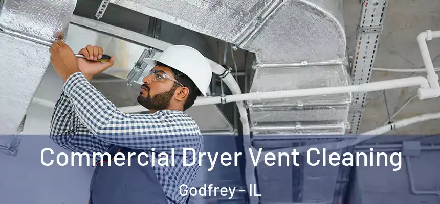  Commercial Dryer Vent Cleaning Godfrey - IL
