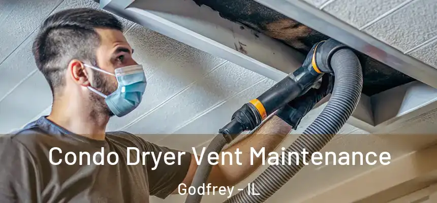  Condo Dryer Vent Maintenance Godfrey - IL