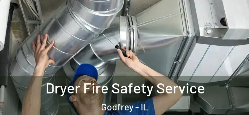  Dryer Fire Safety Service Godfrey - IL