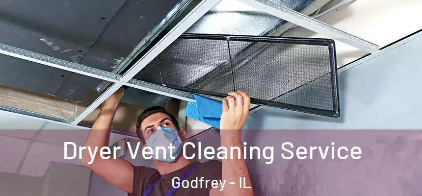  Dryer Vent Cleaning Service Godfrey - IL