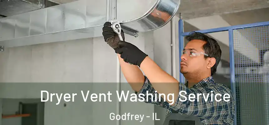  Dryer Vent Washing Service Godfrey - IL