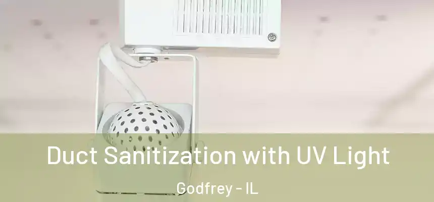  Duct Sanitization with UV Light Godfrey - IL