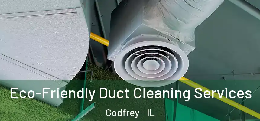 Eco-Friendly Duct Cleaning Services Godfrey - IL