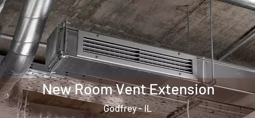  New Room Vent Extension Godfrey - IL
