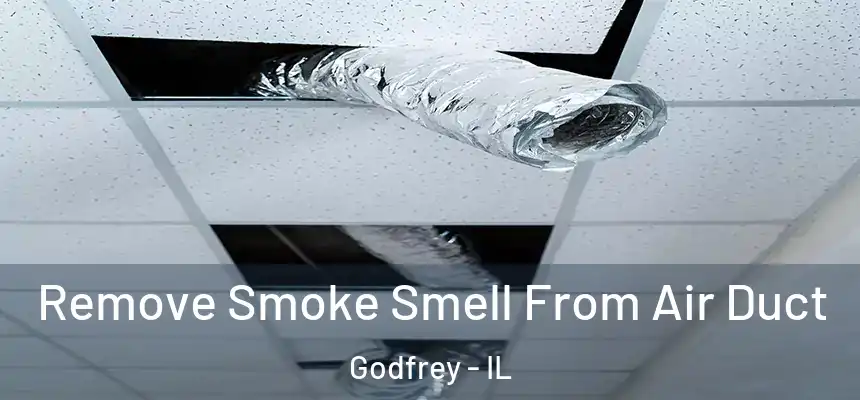  Remove Smoke Smell From Air Duct Godfrey - IL