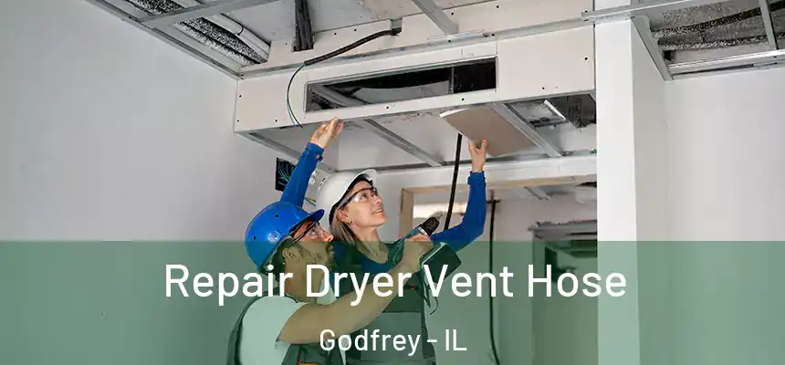  Repair Dryer Vent Hose Godfrey - IL