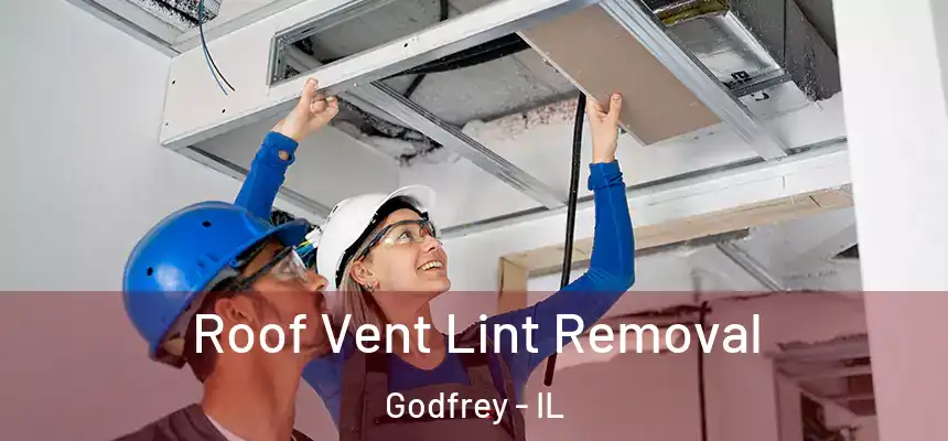  Roof Vent Lint Removal Godfrey - IL