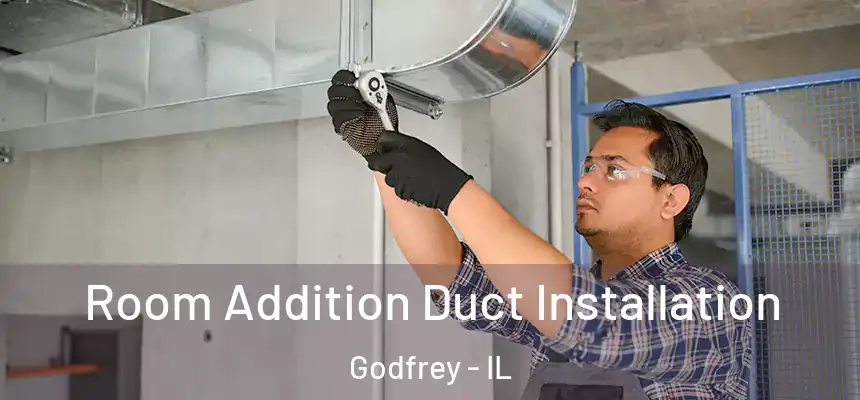  Room Addition Duct Installation Godfrey - IL