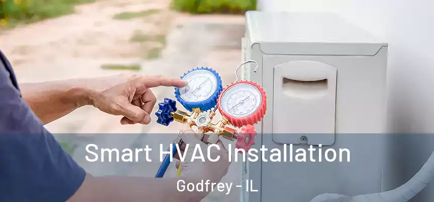  Smart HVAC Installation Godfrey - IL