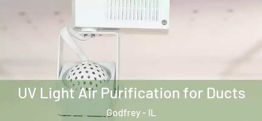  UV Light Air Purification for Ducts Godfrey - IL